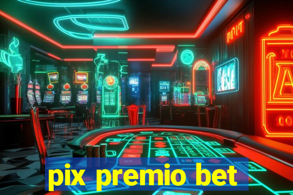 pix premio bet